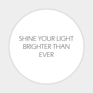 Shine Your Light Brighter Than Ever Magnet